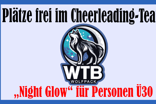 Anzeige für freie Plätze im Cheerleading-Team des WTB Wolfpack, Event „Night Glow“ für Personen unter 30 Jahren.